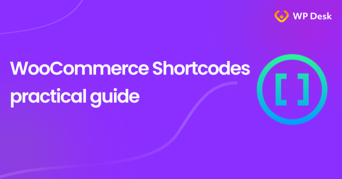 How to use WooCommerce shortcodes (practical guide with the cart, checkout, products, shop, product, and login shortcode examples)