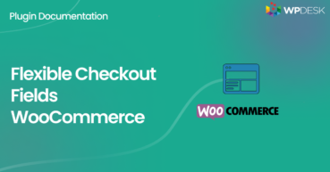 Flexible Checkout Fields WooCommerce - the plugin FAQ