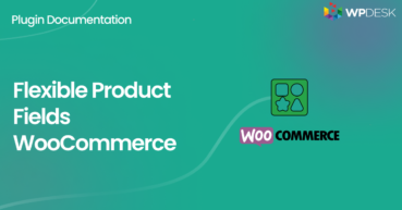 Flexible Product Fields WooCommerce - plugin FAQ