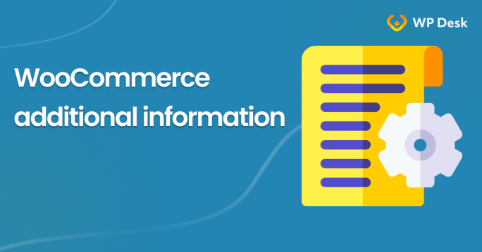 WooCommerce additional information - a quick guide