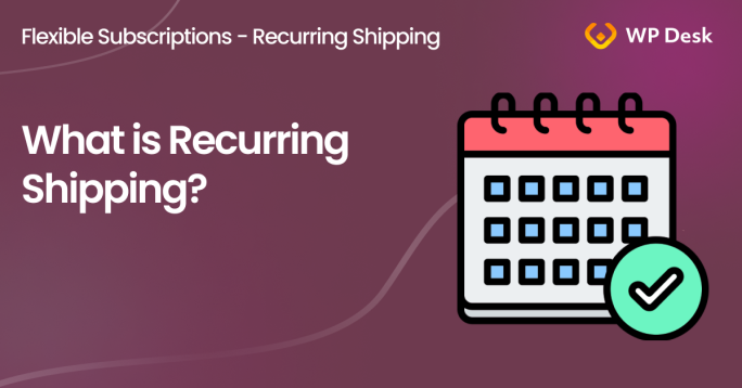 Flexible Subscriptions - Recurring Shipping