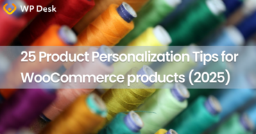 Product Personalization 25 eCommerce Tips for WooCommerce product customization (2025)