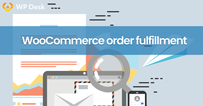 WooCommerce order fulfillment - guide & free plugins