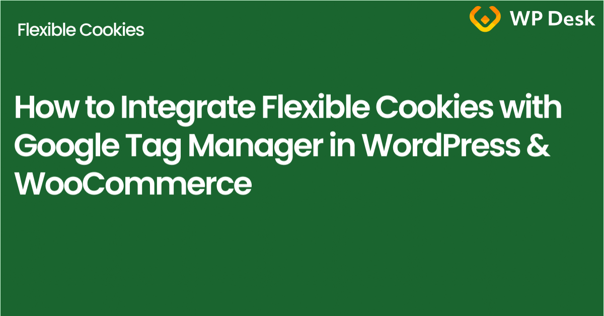 WooCommerce GTM Integration with Flexible Cookies