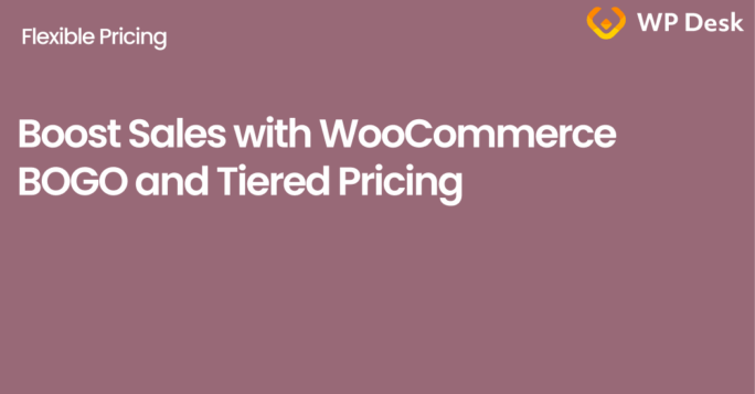 Banner with the article title “Boost Sales with WooCommerce BOGO and Tiered Pricing”, the Flexible Pricing name, and the WP Desk logo