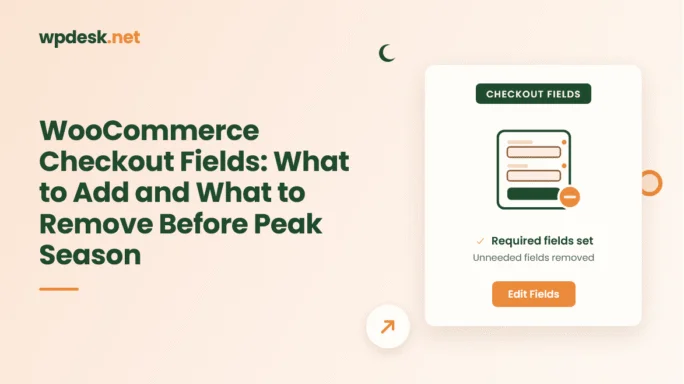 WooCommerce checkout fields: what to add and what to remove before peak season